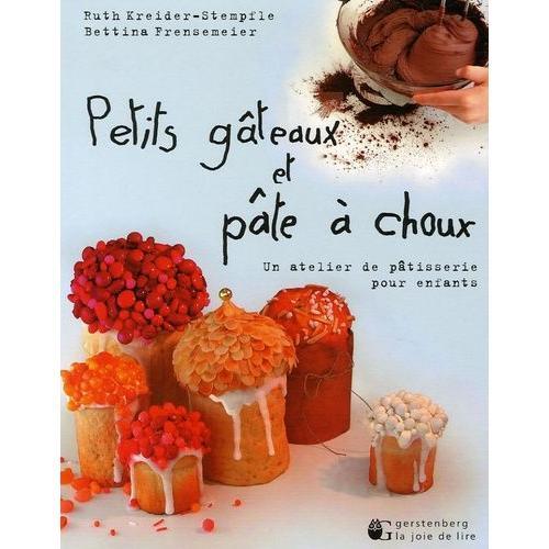 Petits Gteaux Et Pte  Choux - Un Atelier De Ptisserie Pour Enfants   de Kreider-Stempfle Ruth  Format Broch 