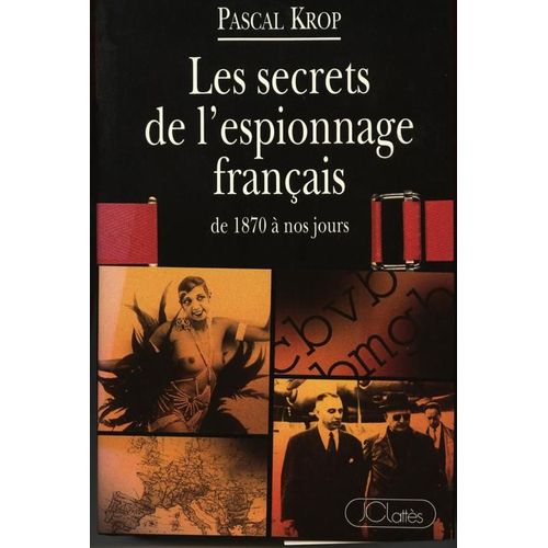 Les Secrets De L'espionnage Franais De 1870  Nos Jours   de pascal krop 