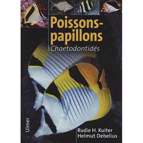 Poissons-Papillons, Poissons-Cochers Et Especes Apparentees - Chaetodontides Et Microcanthides   de Debelius Helmut  Format Broch 
