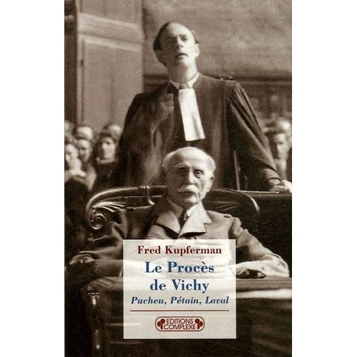 Le Procs De Vichy - Pucheu, Ptain, Laval (1944-1945)   de fred kupferman  Format Broch 