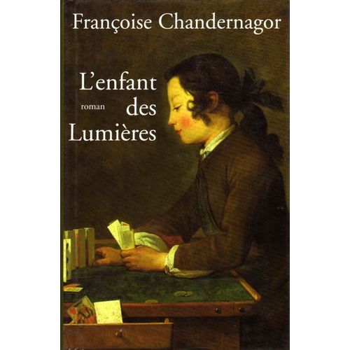 L Enfant Des Lumieres   de CHANDERNAGOR FRANOISE 