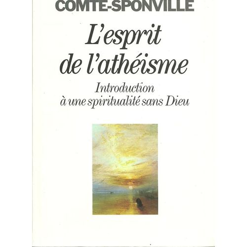 L Esprit De L Atheisme Introduction A Une Spiritualite Sans Dieu   de andr comte-sponville 