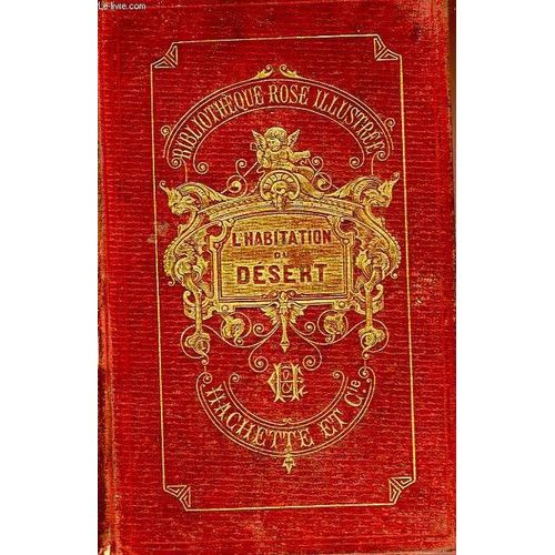 L Habitation Du Desert Ou Aventures D Une Famille Perdue Dans Les Solitudes De L Amerique   de capitaine mayne-reid