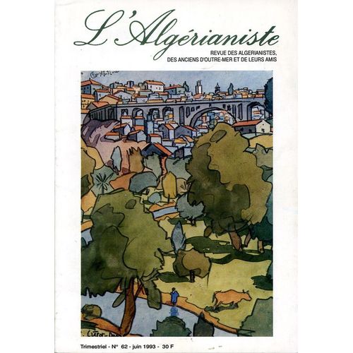 L'algrianiste Revue Des Algrianistes, Des Anciens D'outre-Mer Et De Leurs Amis. N 62, Juin 1993. Contient Entre Autres : La Croise Des Chemins : Aprs Le Provisoire, L'intermde. ...