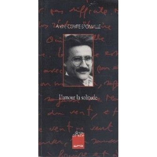 L'amour La Solitude   de Andr COMTE-SPONVILLE 
