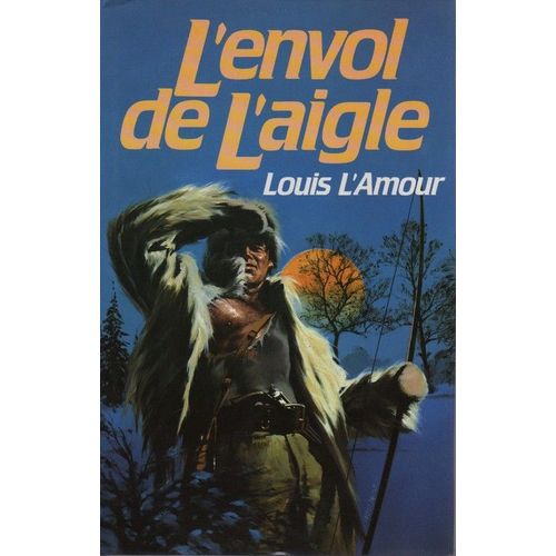 L'envol De L'aigle   de L'AMOUR, LOUIS 