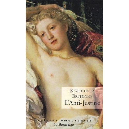 L'anti-Justine - Ou Les Dlices De L'amour   de Rtif de La Bretonne Nicolas-Edme  Format Poche 