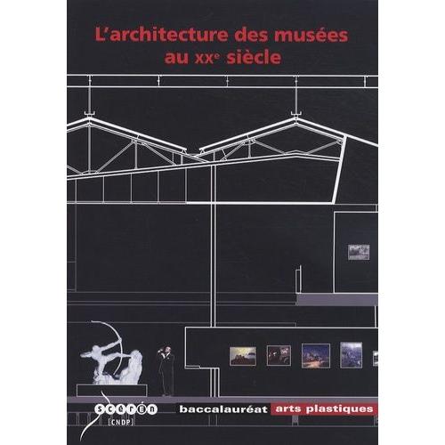 L'architecture Des Muses Au Xxe Sicle   de Dervieux Vronique  Format Beau livre 
