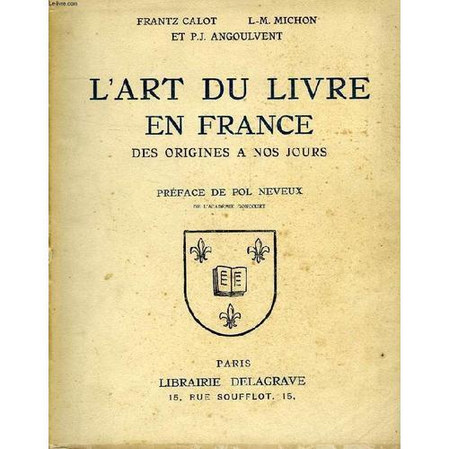 L'art Du Livre En France, Des Origines A Nos Jours   de frantz calot