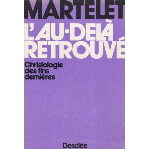 L'au-Del Retrouv - Christologie Des Fins Dernires   de gustave martelet 