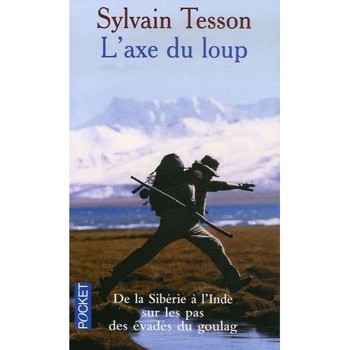 L'axe Du Loup - De La Sibrie  L'inde, Sur Les Pas Des vads Du Goulag   de sylvain tesson  Format Poche 