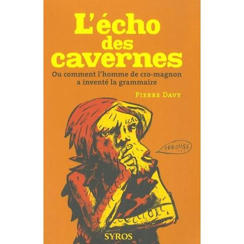 L'cho Des Cavernes - Ou Comment L'homme De Cro-Magnon A Invent La Grammaire   de Davy Pierre  Format Broch 