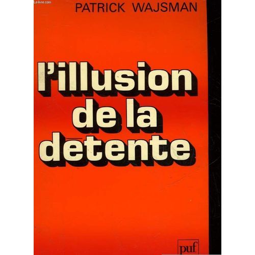 L'illusion De La Detente   de patrick wajsman