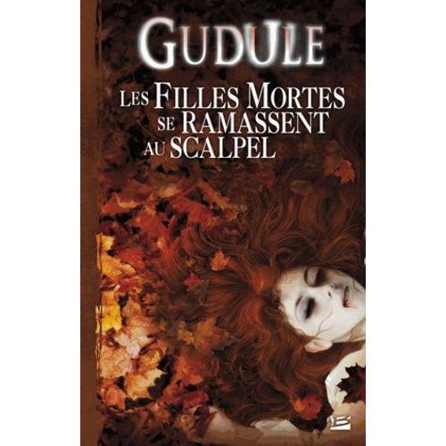 L'intgrale Des Romans Fantastiques - Tome 2 : Les Filles Mortes Se Ramassent Au Scalpel   de Gudule  Format Broch 