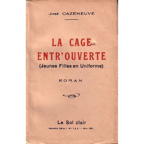 La Cage Entr'ouverte (Jeunes Filles En Uniforme), Roman de Cazeneuve, Jos