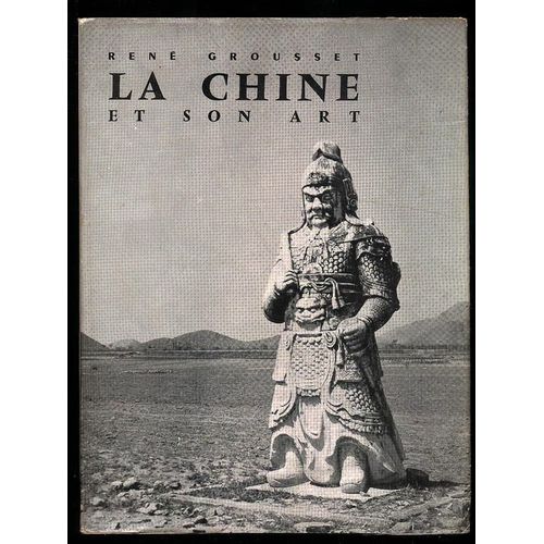 La Chine Et Son Art - Collection Ars Et Historia - [Archaismes - Ngan-Yang - Epoque Chang - Fin Des Tcheou Occidentaux Ou Debut Des Tcheou Orientaux - Ho-Nan - Kin-Ts'ouen - Les Fils De Han ...