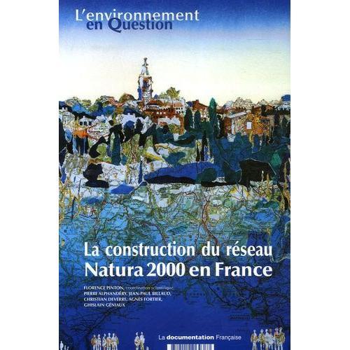 La Construction Du Rseau Natura 2000 En France - Une Politique Europenne De Conservation De La Biodiversit  L'preuve Du Terrain   de Pinton Florence  Format Broch 