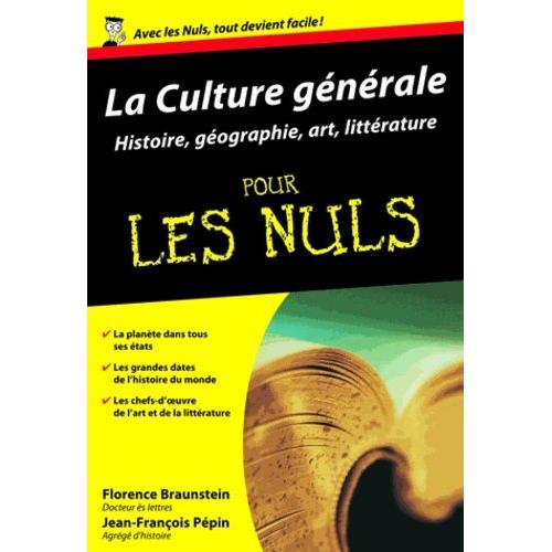 La Culture Gnrale Pour Les Nuls - Histoire, Gographie, Art, Littrature   de florence braunstein  Format Poche 