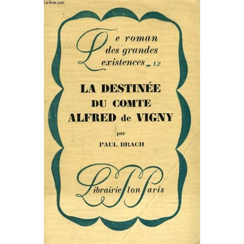 La Destinee Du Comte Alfred De Vigny   de paul brach