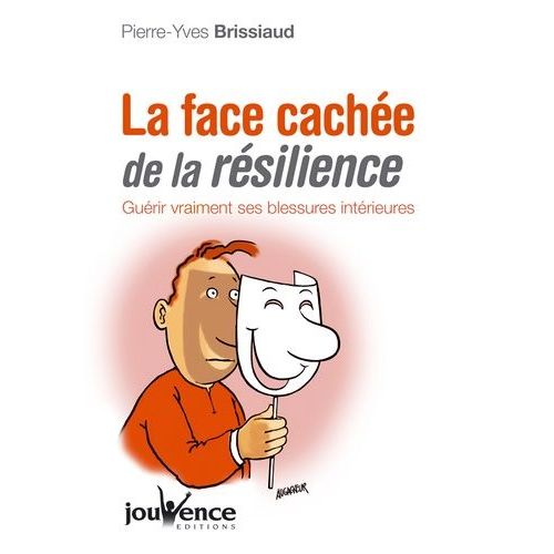 La Face Cache De La Rsilience - Gurir Vraiment Ses Blessures Intrieures    Format Broch 