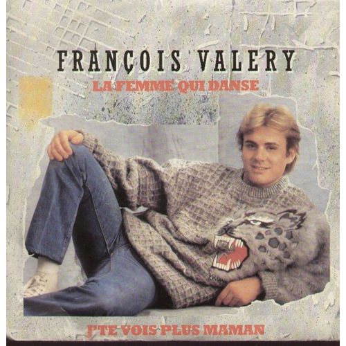 La Femme Qui Danse (Franois Valery - Bob Mehdi / F. Valery)   /  J'te Vois Plus Maman (F. Valery - Gilbert Sinoue / F. Valery) - Franois Valry