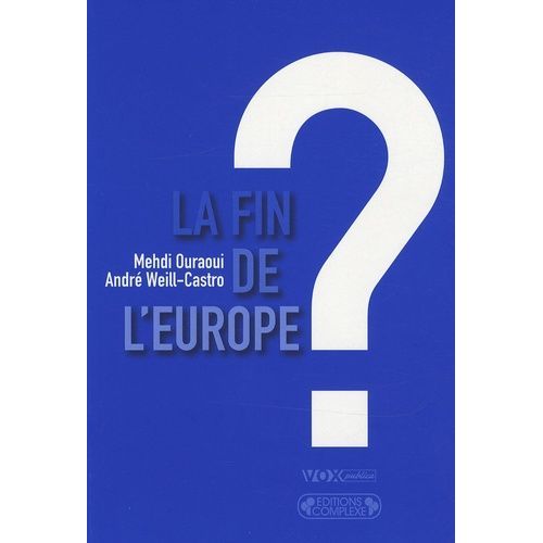 La Fin De L'europe ? - Essai Sur L'avenir Des Europens   de Ouraoui Mehdi  Format Broch 