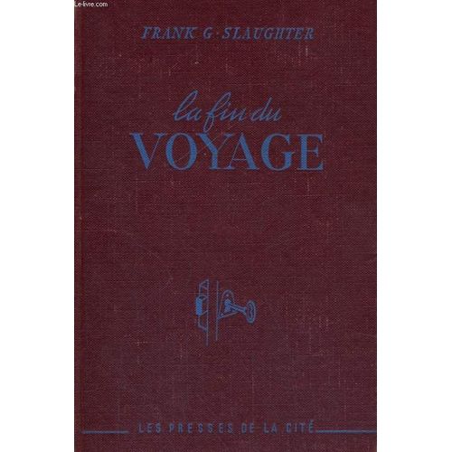 La Fin Du Voyage   de frank g. slaughter 