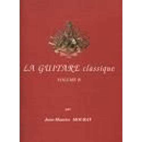 La Guitare Classique Guitare Volume B