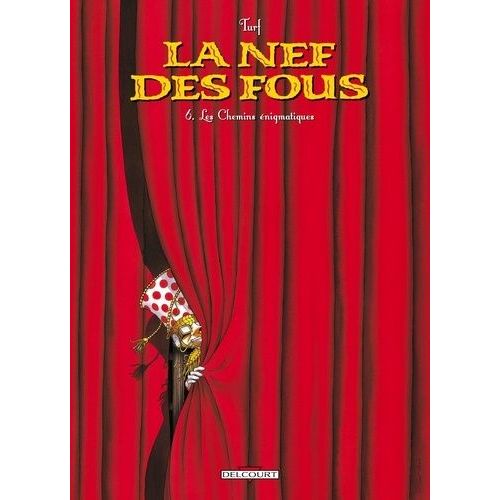 La Nef Des Fous - Tome 6 - Les Chemins nigmatiques    Format Album 