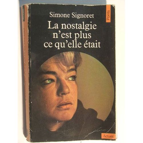 La Nostalgie N Est Plus Ce Qu Elle tait   de simone signoret 