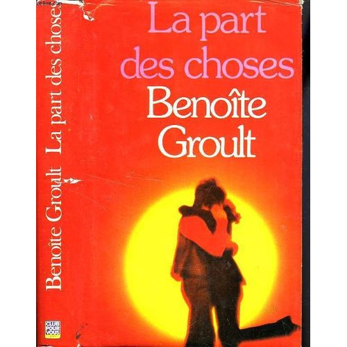 La Part Des Choses   de benoite groult