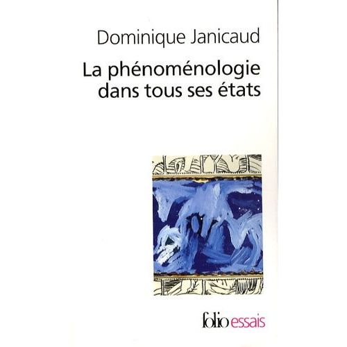 La Phnomnologie Dans Tous Ses tats - Le Tournant Thologique De La Phnomnologie Franaise Suivi De La Phnomnologie clate   de Janicaud Dominique  Format Poche 