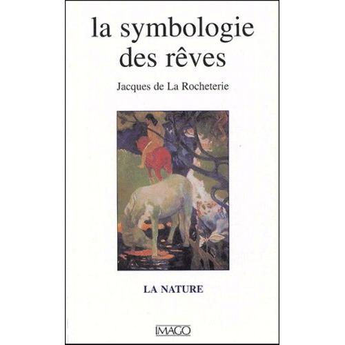 La Symbologie Des Rves - La Nature   de La Rocheterie Jacques de  Format Broch 
