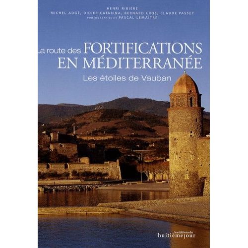 La Route Des Fortifications En Mditerrane - Les toiles De Vauban   de Ribire Henri  Format Broch 