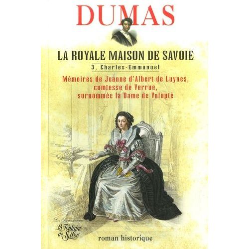 La Royale Maison De Savoie - Tome 3, Charles-Emmanuel Iii Mmoires De Jeanne D'albert De Luynes, Comtesse De Verrue, Surnomme La Dame De Volupt    Format Grand Format 