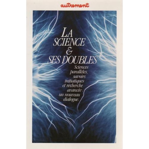La Science Et Ses Doubles Sciences Paralleles,Savoirs Initiatiques Et Recherche Avancee : Un Nouveau La Science Et Ses Doubles Sciences Paralleles, Savoirs Initiatiques Et Recherche Avancee...   de ANDRE.JOEL 