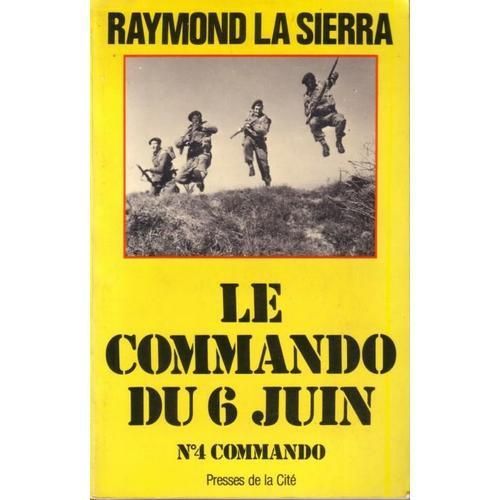 Le Commando Du 6 Juin.N 4. Commando   de LA SIERRA RAYMOND