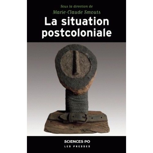 La Situation Postcoloniale - Les Postcolonial Studies Dans Le Dbat Franais    Format Broch 