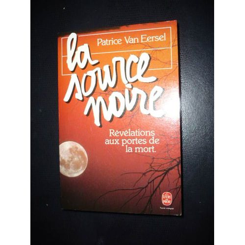 La Source Noire. Rvlations Aux Portes De La Mort   de patrice van eersel  Format Broch 