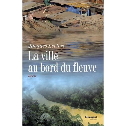 La Ville Au Bord Du Fleuve   de Leclre Jacques  Format Beau livre 