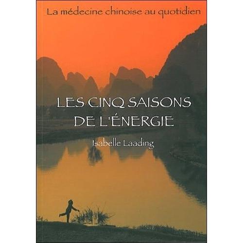 Les Cinq Saisons De L'nergie - La Mdecine Chinoise Au Quotidien   de Laading Isabelle  Format Beau livre 