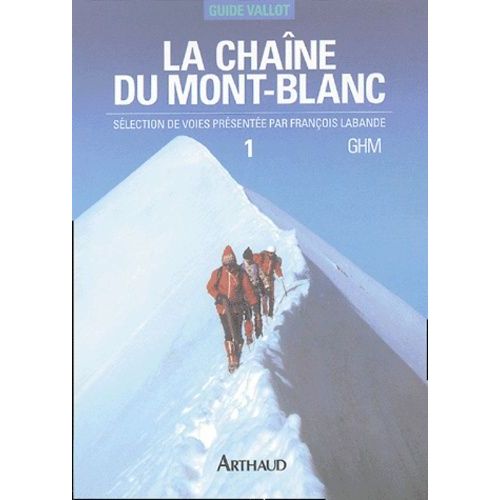 La Chane Du Mont-Blanc - Tome 1, A L'ouest Du Col Du Gant   de Labande Franois  Format Broch 
