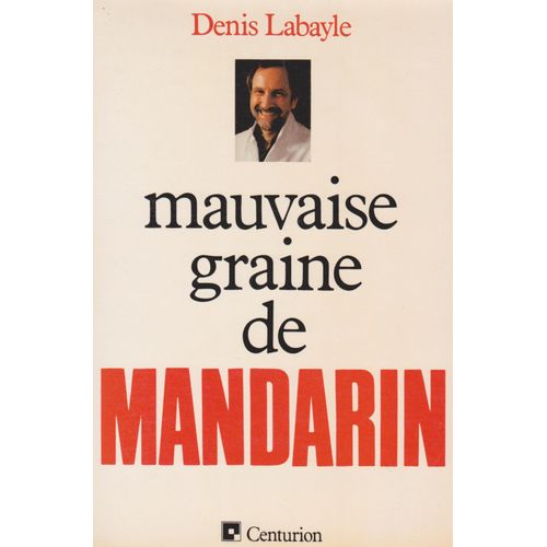 Mauvaise Graine De Mandarin   de denis labayle 