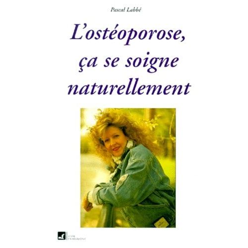 L'ostoporose, a Se Soigne Naturellement   de Labb Pascal  Format Broch 