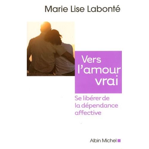 Vers L'amour Vrai - Se Librer De La Dpendance Affective    Format Non Precis 
