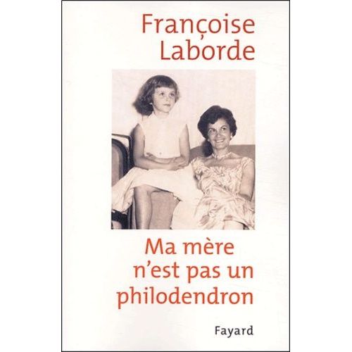 Ma Mre N'est Pas Un Philodendron   de francoise laborde  Format Broch 