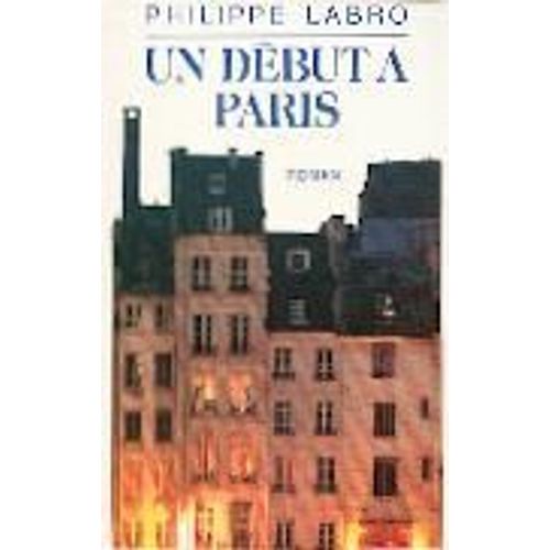 Un Dbut  Paris   de philippe labro 