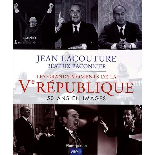 Les Grands Moments De La Ve Rpublique - 50 Ans En Images   de jean lacouture  Format Reli 