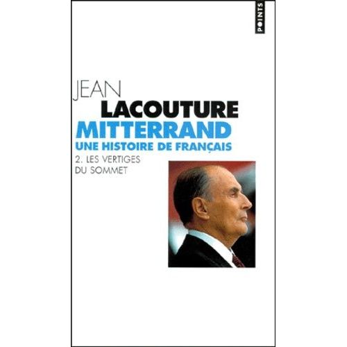 Mitterrand, Une Histoire De Franais - Tome 2, Les Vertiges Du Sommet    Format Poche 