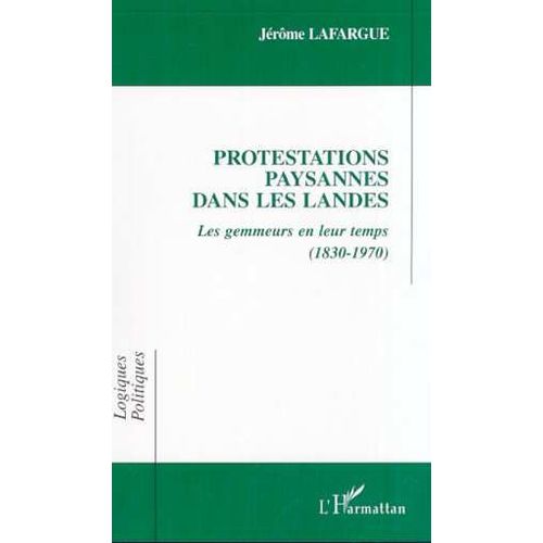 Protestations Paysannes Dans Les Landes - Les Gemmeurs En Leur Temps (1830-1970)   de Lafargue Jrme  Format Beau livre 